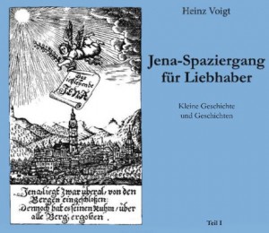 JEZT - Heinz Voigt - Jena Spaziergang fuer Liebhaber - Teil 1 - Abbildung © MediaPool Jena