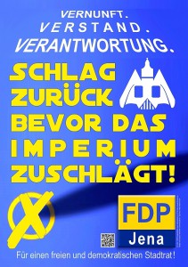 FDP Plakat Kommunalwahl 2014 - SCHLAG ZURUECK BEVOR DAS IMPERIUM ZUSCHLAEGT - Abbildung © FDP Jena